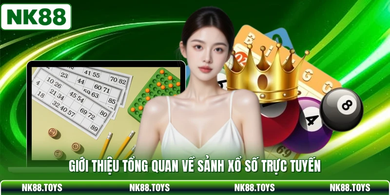 Giới thiệu tổng quan về sảnh xổ số trực tuyến