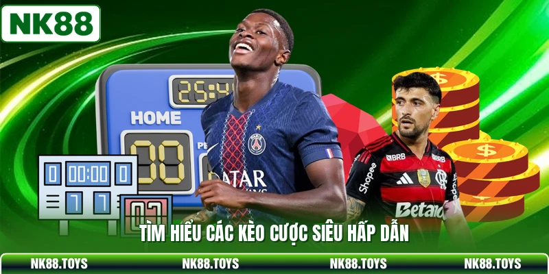 Tìm hiểu các kèo cược siêu hấp dẫn