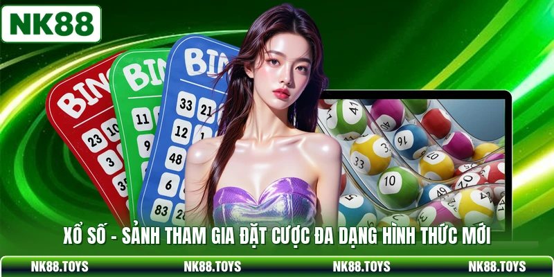 Xổ Số - Sảnh Tham Gia Đặt Cược Đa Dạng Hình Thức Mới